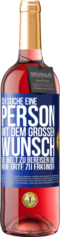 29,95 € Kostenloser Versand | Roséwein ROSÉ Ausgabe Ich suche eine Person mit dem großen Wunsch, die Welt zu bereisen und neue Orte zu erkunden Blaue Markierung. Anpassbares Etikett Junger Wein Ernte 2025 Tempranillo