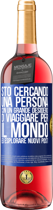 29,95 € Spedizione Gratuita | Vino rosato Edizione ROSÉ Sto cercando una persona con un grande desiderio di viaggiare per il mondo ed esplorare nuovi posti Etichetta Blu. Etichetta personalizzabile Vino giovane Raccogliere 2024 Tempranillo