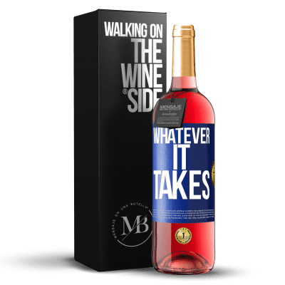 «Whatever it takes» ROSÉ Edition