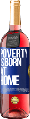 29,95 € Free Shipping | Rosé Wine ROSÉ Edition Poverty is born at home Blue Label. Customizable label Young wine Harvest 2023 Tempranillo