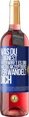 29,95 € Kostenloser Versand | Roséwein ROSÉ Ausgabe Was du leugnest, unterwirft es dich. Was du akzeptierst, verwandelt dich Blaue Markierung. Anpassbares Etikett Junger Wein Ernte 2024 Tempranillo