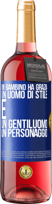 29,95 € Spedizione Gratuita | Vino rosato Edizione ROSÉ Un bambino ha grazia, un uomo di stile e un gentiluomo, un personaggio Etichetta Blu. Etichetta personalizzabile Vino giovane Raccogliere 2024 Tempranillo