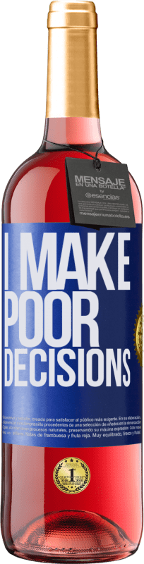 29,95 € Kostenloser Versand | Roséwein ROSÉ Ausgabe I make poor decisions Blaue Markierung. Anpassbares Etikett Junger Wein Ernte 2025 Tempranillo