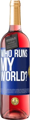 29,95 € Free Shipping | Rosé Wine ROSÉ Edition who runs my world? Blue Label. Customizable label Young wine Harvest 2023 Tempranillo