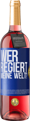 29,95 € Kostenloser Versand | Roséwein ROSÉ Ausgabe wer regiert meine Welt? Blaue Markierung. Anpassbares Etikett Junger Wein Ernte 2025 Tempranillo