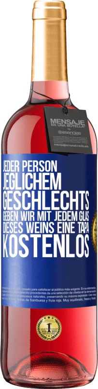 29,95 € Kostenloser Versand | Roséwein ROSÉ Ausgabe Jeder Person jeglichem GESCHLECHTS geben wir mit jedem Glas dieses Weins eine Tapa KOSTENLOS Blaue Markierung. Anpassbares Etikett Junger Wein Ernte 2023 Tempranillo