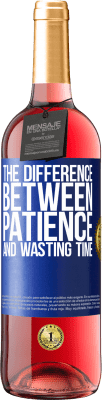 29,95 € Free Shipping | Rosé Wine ROSÉ Edition The difference between patience and wasting time Blue Label. Customizable label Young wine Harvest 2023 Tempranillo