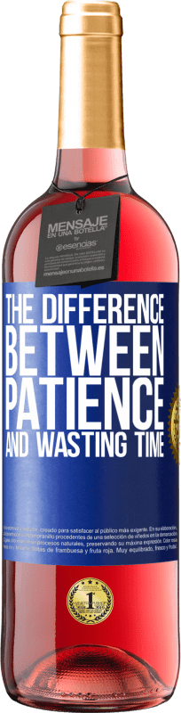 29,95 € Free Shipping | Rosé Wine ROSÉ Edition The difference between patience and wasting time Blue Label. Customizable label Young wine Harvest 2024 Tempranillo