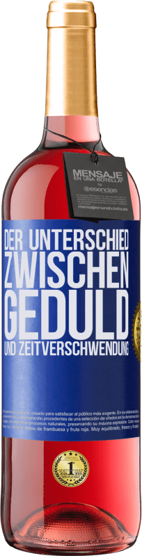 29,95 € Kostenloser Versand | Roséwein ROSÉ Ausgabe Der Unterschied zwischen Geduld und Zeitverschwendung Blaue Markierung. Anpassbares Etikett Junger Wein Ernte 2024 Tempranillo