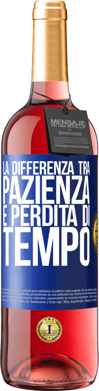 29,95 € Spedizione Gratuita | Vino rosato Edizione ROSÉ La differenza tra pazienza e perdita di tempo Etichetta Blu. Etichetta personalizzabile Vino giovane Raccogliere 2025 Tempranillo