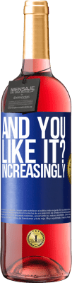 29,95 € 送料無料 | ロゼワイン ROSÉエディション そして、あなたはそれが好きですか？もっともっと 青いタグ. カスタマイズ可能なラベル 若いワイン 収穫 2024 Tempranillo