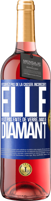 29,95 € Envoi gratuit | Vin rosé Édition ROSÉ N'essayez pas de la casser, inconscients, elle n'est pas faite de verre, mais de diamant Étiquette Bleue. Étiquette personnalisable Vin jeune Récolte 2024 Tempranillo