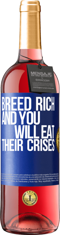 29,95 € Бесплатная доставка | Розовое вино Издание ROSÉ Порода богатая, и вы будете есть их кризисы Синяя метка. Настраиваемая этикетка Молодое вино Урожай 2023 Tempranillo
