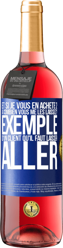 29,95 € Envoi gratuit | Vin rosé Édition ROSÉ Et si je vous en achète 2, à combien vous me les laissez? Exemple d'un client qu'il faut laisser aller Étiquette Bleue. Étiquette personnalisable Vin jeune Récolte 2024 Tempranillo