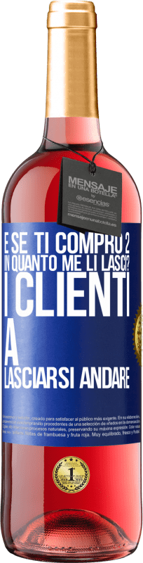 29,95 € Spedizione Gratuita | Vino rosato Edizione ROSÉ e se ti compro 2 in quanto me li lasci? I clienti a lasciarsi andare Etichetta Blu. Etichetta personalizzabile Vino giovane Raccogliere 2024 Tempranillo