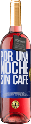 29,95 € Envío gratis | Vino Rosado Edición ROSÉ Por una noche sin café Etiqueta Azul. Etiqueta personalizable Vino joven Cosecha 2023 Tempranillo