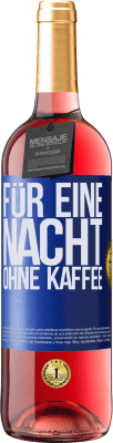 29,95 € Kostenloser Versand | Roséwein ROSÉ Ausgabe Für eine Nacht ohne Kaffee Blaue Markierung. Anpassbares Etikett Junger Wein Ernte 2025 Tempranillo