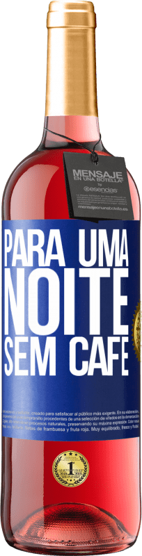 29,95 € Envio grátis | Vinho rosé Edição ROSÉ Para uma noite sem café Etiqueta Azul. Etiqueta personalizável Vinho jovem Colheita 2024 Tempranillo