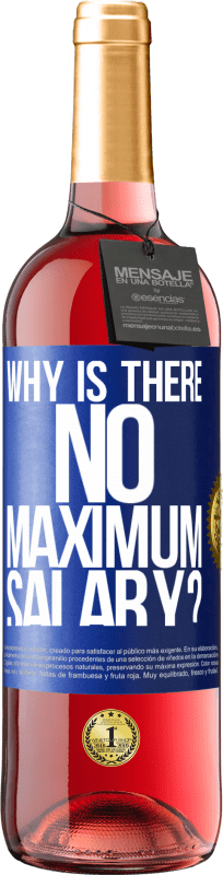 29,95 € Free Shipping | Rosé Wine ROSÉ Edition why is there no maximum salary? Blue Label. Customizable label Young wine Harvest 2023 Tempranillo