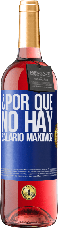 29,95 € Envío gratis | Vino Rosado Edición ROSÉ ¿Por qué no hay salario máximo? Etiqueta Azul. Etiqueta personalizable Vino joven Cosecha 2024 Tempranillo