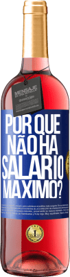 29,95 € Envio grátis | Vinho rosé Edição ROSÉ por que não há salário máximo? Etiqueta Azul. Etiqueta personalizável Vinho jovem Colheita 2023 Tempranillo