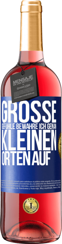 29,95 € Kostenloser Versand | Roséwein ROSÉ Ausgabe Große Gefühle bewahre ich gen an kleinen Orten auf Blaue Markierung. Anpassbares Etikett Junger Wein Ernte 2024 Tempranillo