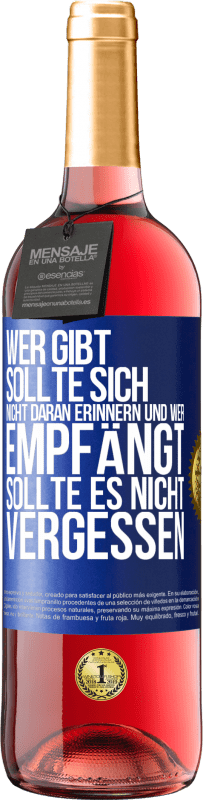 29,95 € Kostenloser Versand | Roséwein ROSÉ Ausgabe Wer gibt, sollte sich nicht daran erinnern und wer empfängt, sollte es nicht vergessen Blaue Markierung. Anpassbares Etikett Junger Wein Ernte 2024 Tempranillo