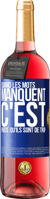 29,95 € Envoi gratuit | Vin rosé Édition ROSÉ Quand les mots manquent c'est parce qu'ils sont de trop Étiquette Bleue. Étiquette personnalisable Vin jeune Récolte 2024 Tempranillo