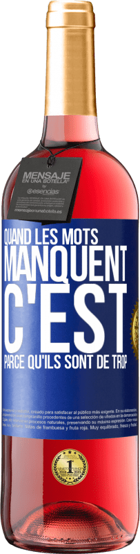 29,95 € Envoi gratuit | Vin rosé Édition ROSÉ Quand les mots manquent c'est parce qu'ils sont de trop Étiquette Bleue. Étiquette personnalisable Vin jeune Récolte 2024 Tempranillo