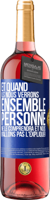 29,95 € Envoi gratuit | Vin rosé Édition ROSÉ Et quand ils nous verrons ensemble, personne ne le comprendra et nous n'allons pas l'expliquer Étiquette Bleue. Étiquette personnalisable Vin jeune Récolte 2024 Tempranillo