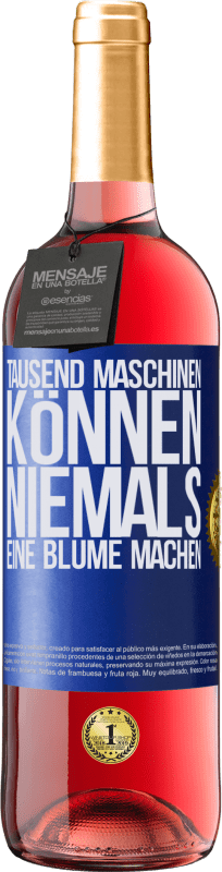 29,95 € Kostenloser Versand | Roséwein ROSÉ Ausgabe Tausend Maschinen können niemals eine Blume machen Blaue Markierung. Anpassbares Etikett Junger Wein Ernte 2024 Tempranillo