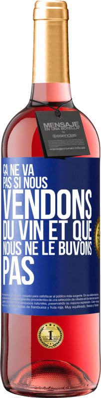 29,95 € Envoi gratuit | Vin rosé Édition ROSÉ Ça ne va pas si nous vendons du vin et que nous ne le buvons pas Étiquette Bleue. Étiquette personnalisable Vin jeune Récolte 2023 Tempranillo