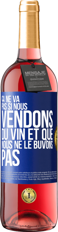 29,95 € Envoi gratuit | Vin rosé Édition ROSÉ Ça ne va pas si nous vendons du vin et que nous ne le buvons pas Étiquette Bleue. Étiquette personnalisable Vin jeune Récolte 2024 Tempranillo