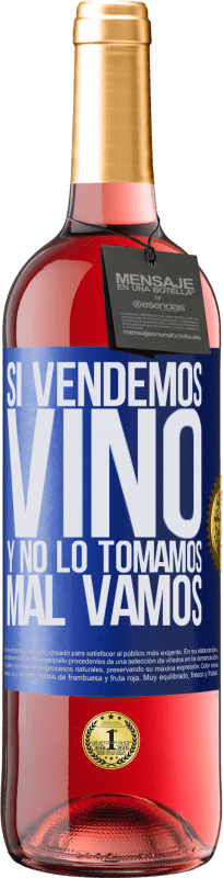 29,95 € Envío gratis | Vino Rosado Edición ROSÉ Si vendemos vino, y no lo tomamos, mal vamos Etiqueta Azul. Etiqueta personalizable Vino joven Cosecha 2023 Tempranillo