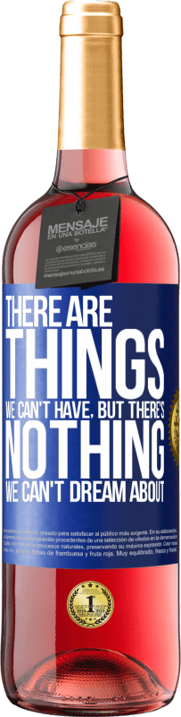 29,95 € Free Shipping | Rosé Wine ROSÉ Edition There will be things we can't have, but there's nothing we can't dream about Blue Label. Customizable label Young wine Harvest 2023 Tempranillo
