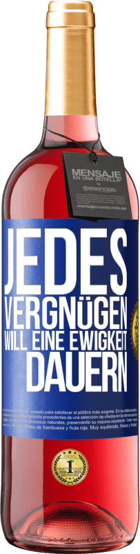 29,95 € Kostenloser Versand | Roséwein ROSÉ Ausgabe Jedes Vergnügen will eine Ewigkeit dauern Blaue Markierung. Anpassbares Etikett Junger Wein Ernte 2025 Tempranillo