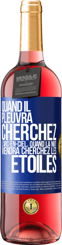 29,95 € Envoi gratuit | Vin rosé Édition ROSÉ Quand il pleuvra cherchez l'arc-en-ciel, quand la nuit viendra cherchez les étoiles Étiquette Bleue. Étiquette personnalisable Vin jeune Récolte 2024 Tempranillo