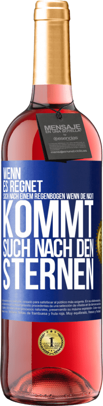 29,95 € Kostenloser Versand | Roséwein ROSÉ Ausgabe Wenn es regnet, such nach einem Regenbogen, wenn die Nacht kommt, such nach den Sternen Blaue Markierung. Anpassbares Etikett Junger Wein Ernte 2024 Tempranillo