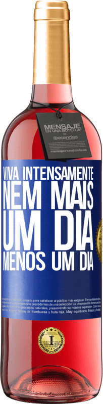 29,95 € Envio grátis | Vinho rosé Edição ROSÉ Viva intensamente, nem mais um dia, menos um dia Etiqueta Azul. Etiqueta personalizável Vinho jovem Colheita 2024 Tempranillo