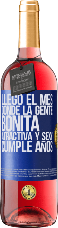 29,95 € Envío gratis | Vino Rosado Edición ROSÉ Llegó el mes, donde la gente bonita, atractiva y sexy, cumple años Etiqueta Azul. Etiqueta personalizable Vino joven Cosecha 2024 Tempranillo