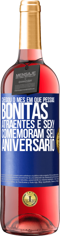 29,95 € Envio grátis | Vinho rosé Edição ROSÉ Chegou o mês em que pessoas bonitas, atraentes e sexy comemoram seu aniversário Etiqueta Azul. Etiqueta personalizável Vinho jovem Colheita 2024 Tempranillo