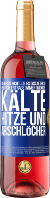 29,95 € Kostenloser Versand | Roséwein ROSÉ Ausgabe Ich weiß nicht, ob es das Alter ist, aber ich ertrage immer weniger: Kälte, Hitze und Arschlöcher Blaue Markierung. Anpassbares Etikett Junger Wein Ernte 2024 Tempranillo