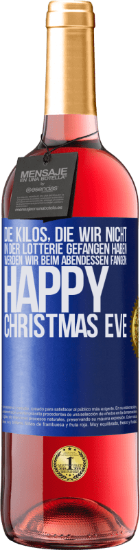 29,95 € Kostenloser Versand | Roséwein ROSÉ Ausgabe Die Kilos, die wir nicht in der Lotterie gefangen haben, werden wir beim Abendessen fangen: Happy Christmas Eve Blaue Markierung. Anpassbares Etikett Junger Wein Ernte 2024 Tempranillo