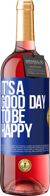 29,95 € Бесплатная доставка | Розовое вино Издание ROSÉ It's a good day to be happy Синяя метка. Настраиваемая этикетка Молодое вино Урожай 2024 Tempranillo