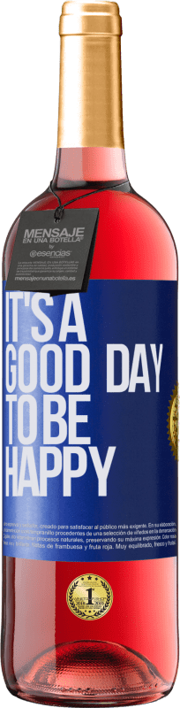29,95 € Envío gratis | Vino Rosado Edición ROSÉ It's a good day to be happy Etiqueta Azul. Etiqueta personalizable Vino joven Cosecha 2023 Tempranillo