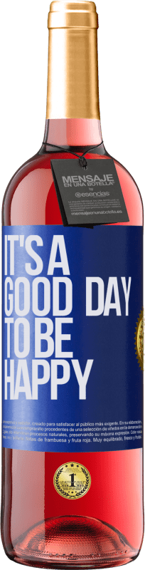 29,95 € Kostenloser Versand | Roséwein ROSÉ Ausgabe It's a good day to be happy Blaue Markierung. Anpassbares Etikett Junger Wein Ernte 2023 Tempranillo
