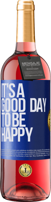 29,95 € Kostenloser Versand | Roséwein ROSÉ Ausgabe It's a good day to be happy Blaue Markierung. Anpassbares Etikett Junger Wein Ernte 2024 Tempranillo