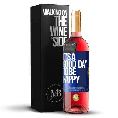 «It's a good day to be happy» Edizione ROSÉ