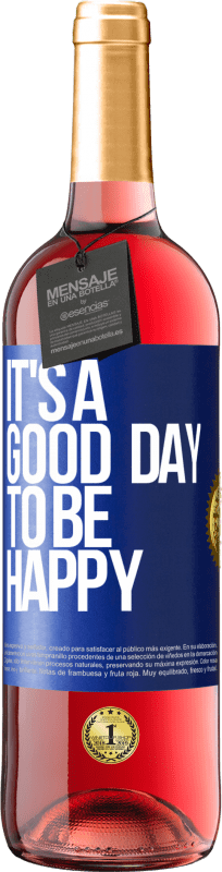 29,95 € Envio grátis | Vinho rosé Edição ROSÉ It's a good day to be happy Etiqueta Azul. Etiqueta personalizável Vinho jovem Colheita 2023 Tempranillo