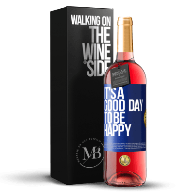 «It's a good day to be happy» Edição ROSÉ